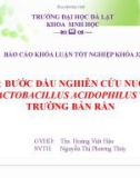 Báo cáo khóa luận tốt nghiệp: Bước đầu nghiên cứu nuôi cấy chủng Lactobacillus acidophilus trên môi trường bán rắn