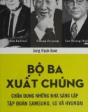 Chân dung những nhà sáng lập tập đoàn Samsung, LG và Hyundai - Bộ ba xuất chúng Hàn Quốc: Phần 1