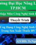 Bài thuyết trình: Ứng dụng công nghệ sinh học trong sản xuất thuốc bảo vệ thực vật