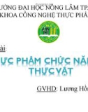 Bài thuyết trình môn Thực phẩm chức năng: Thực phẩm chức năng từ thực vật