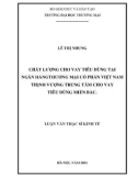 Luận văn Thạc sĩ Kinh tế: Chất lượng cho vay tiêu dùng tại Ngân hàng Thương mại Cổ phần Việt Nam Thịnh Vượng – Trung tâm cho vay tiêu dùng miền Bắc