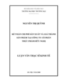 Luận văn Thạc sĩ Kinh tế: Kế toán chi phí sản xuất và giá thành sản phẩm tại Công ty Cổ phần Thực phẩm Hữu Nghị