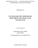 Luận văn Thạc sĩ Tài chính ngân hàng: Xây dựng hệ tiêu chí đánh giá hoạt động Ngân hàng xanh tại Việt Nam