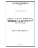 Luận án Tiến sĩ Kỹ thuật: Xác định các tham số trong bài toán chẩn đoán kết cấu bằng phương pháp động để cải tiến công tác quản lý công trình cầu