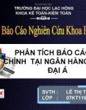 Thuyết trình Báo cáo nghiên cứu khoa học: Phân tích báo cáo tài chính tại ngân hàng TMCP Đại Á