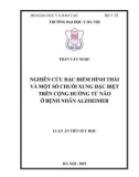 Luận án Tiến sĩ Y học: Nghiên cứu đặc điểm hình thái và một số chuỗi xung đặc biệt trên cộng hưởng từ não ở bệnh nhân Alzheimer