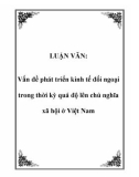 Luận văn đề tài: Vấn đề phát triển kinh tế đối ngoại trong thời kỳ quá độ lên chủ nghĩa xã hội ở Việt Nam