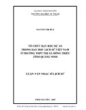 Luận văn Thạc sĩ Lịch sử: Tổ chức dạy học dự án trong dạy học lịch sử Việt Nam ở trường THPT thị xã Đông Triều tỉnh Quảng Ninh