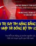 Báo cáo: Điều trị suy tim nặng bằng máy tạo nhịp tái đồng bộ tim (CRT) - ThS. Đỗ Kim Bảng