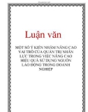 Luận văn: MỘT SỐ Ý KIẾN NHẰM NÂNG CAO VAI TRÒ CỦA QUẢN TRỊ NHÂN LỰC TRONG VIỆC NÂNG CAO HIỆU QUẢ SỬ DỤNG NGUỒN LAO ĐỘNG TRONG DOANH NGHIỆP