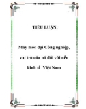 Tiểu luận đề tài : Máy móc đại Công nghiệp, vai trò của nó đối với nền kinh tế Việt Nam