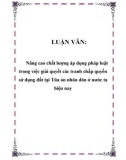 Luận văn hay về: Nâng cao chất lượng áp dụng pháp luật trong việc giải quyết các tranh chấp quyền sử dụng đất tại Tòa án nhân dân ở nước ta hiện nay