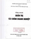 Giáo trình Quản trị tài chính doanh nghiệp (Bản in năm 2009): Phần 1 - PGS.TS. Phạm Quang Trung