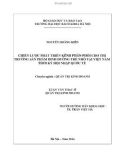 Luận văn thạc sĩ Quản trị kinh doanh: Chiến lược phát triển kênh phân phối cho thị trường sản phẩm dinh dưỡng trẻ nhỏ tại Việt Nam thời kỳ hội nhập quốc tế