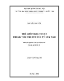 Luận văn Thạc sĩ Văn học Việt Nam: Thế giới nghệ thuật trong tiểu thuyết của Vũ Huy Anh