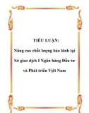 TIỂU LUẬN: Nâng cao chất lượng bảo lãnh tại Sở giao dịch I Ngân hàng Đầu tư và Phát triển Vịêt Nam