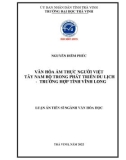 Luận án Tiến sĩ Văn hóa học: Văn hóa ẩm thực người Việt Tây Nam Bộ trong phát triển du lịch - Trường hợp tỉnh Vĩnh Long