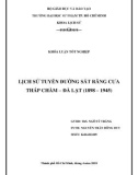 Khóa luận tốt nghiệp: Lịch sử Tuyến đường sắt răng cưa Tháp Chàm – Đà Lạt (1898 – 1945)