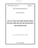 Luận văn thạc sĩ Quản lý công: Quản lý nhà nước đối với hoạt động tôn giáo trên địa bàn huyện Hoài Đức, thành phố Hà Nội