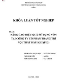 Khóa luận tốt nghiệp: Nâng cao hiệu quả sử dụng vốn tại Công ty Cổ phần Trang trí Nội thất Dầu khí