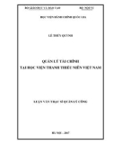 Luận văn thạc sĩ Quản lý công: Quản lý tài chính tại Học viện Thanh thiếu niên Việt Nam