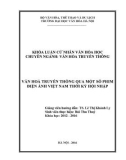 Tóm tắt Khóa luận tốt nghiệp khoa Văn hóa học: Văn hóa truyền thống qua một số phim điện ảnh Việt Nam thời kỳ hội nhập