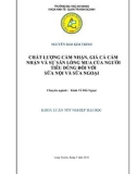 Khóa luận tốt nghiệp Đại học: Chất lượng cảm nhận, giá cả cảm nhận và sự sẵn lòng mua của người tiêu dùng đối với sữa nội và sữa ngoại