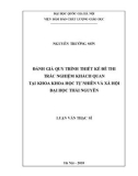 Luận văn Thạc sĩ Đo lường và đánh giá trong giáo dục: Đánh giá quy trình thiết kế đề thi trắc nghiệm khách quan tại khoa Khoa học Tự nhiên và Xã hội Đại học Thái Nguyên