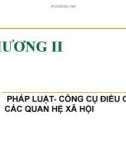 Giáo Án Pháp luật đại cương - Chương 2: Pháp luật công cụ điều chỉnh các quan hệ xã hội