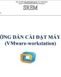 HƯỚNG DẪN CÀI ĐẶT MÁY ẢO(VMware-workstation)