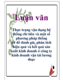 Luận văn : Thực trạng vận dụng hệ thống chỉ tiêu và một số phương pháp thống kê để đánh giá, phân tích hiệu quả và kết quả sản xuất kinh doanh ở công ty kinh doanh vận tải lương thực