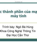 Bài giảng Mạng máy tính: Các thành phần của mạng máy tính