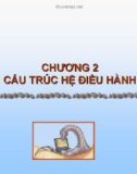 Bài Giảng Hệ Điều Hành-Chương 2: CẤU TRÚC HỆ ĐIỀU HÀNH