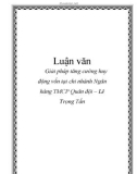 Luận văn: Giải pháp tăng cường huy động vốn tại chi nhánh Ngân hàng TMCP Quân đội – Lê Trọng T