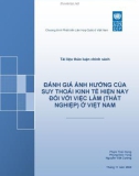 Đánh giá ảnh hưởng của suy thoái kinh tế hiện nay đối với việc làm thất nghiệp cở Việt Nam