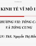 Bài giảng Kinh tế vĩ mô - Chương 7 Tổng cầu và tổng cung