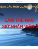 Tiểu luận: Làm thế nào để giữ chân nhân viên giỏi