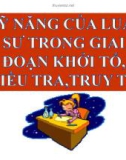 Bài giảng Kỹ năng của luật sư trong giai đoạn khởi tố, điều tra, truy tố