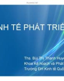 Bài giảng Kinh tế phát triển: Chương mở đầu - Ths. Bùi Thị Thanh Huyền