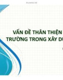 Bài thuyết trình Vấn đề thân thiện môi trường trong xây dựng - ĐHBK. TP.HCM