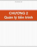 Bài giảng Hệ điều hành - Chương 2: Quản lý tiến trình