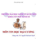 Bài giảng Tin học đại cương: Chương 1 - TS. Nguyễn Thị Bạch Tuyết