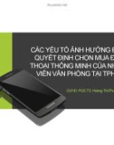 Bài thuyết trình: Các yếu tố ảnh hưởng đến quyết định chọn mua điện thoại thông minh của nhân viên văn phòng tại TP. HCM