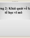 Bài giảng Kinh tế vĩ mô - Chương 2: Khái quát về kinh tế học vĩ mô