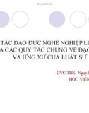 Bài giảng Quy tắc đạo đức nghề nghiệp luật sư và các quy tắc chung về đạo đức và ứng xử của luật sư - ThS. Nguyễn Hữu Ước