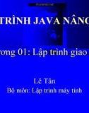 Bài giảng Lập trình Java nâng cao: Chương 1 - GV. Lê Tân