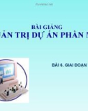 Bài giảng Quản trị dự án phần mềm - Bài 6: Giai đoạn thực hiện