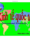 Bài giảng Kinh tế quốc tế: Chương 1 - Trần Bích Vân