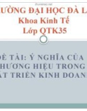 Đề tài: Ý nghĩa của thương hiệu trong phát triển kinh doanh - ĐH Đà Lạt