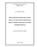 Tóm tắt Luận văn Thạc sĩ Luật học: Một số phương hướng hoàn thiện pháp luật Việt Nam về thương mại dịch vụ trong tương quan so sánh với định chế WTO